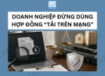 Doanh Nghiệp Đừng Chỉ Tìm Luật Sư Khi “Có Chuyện”