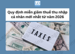 Quy định miễn giảm thuế thu nhập cá nhân mới nhất từ năm 2026