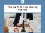 TỔNG HỢP 90 ÁN LỆ CỦA PHÁP LUẬT VIỆT NAM