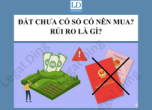 ĐẤT CHƯA CÓ SỔ CÓ NÊN MUA KHÔNG? RỦI RO PHÁP LÝ NGƯỜI MUA CẦN BIẾT