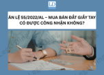Án lệ 55/2022/AL – Công nhận hiệu lực hợp đồng mua bán đất vi phạm hình thức