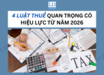 4 LUẬT THUẾ CÓ HIỆU LỰC TỪ NĂM 2026