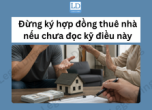 Mất tiền cọc chỉ vì 1 dòng trong hợp đồng thuê nhà